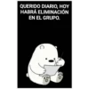 QUERIDO DIARIO, HOY
HABRÁ ELIMINACIÓN
EN EL GRUPO.