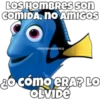 LOS HOMBRESs son
COMIDA, no AMIGOS
SOYCHOOQOMILQ
¿o cómo ERA? LO
OLVIDE