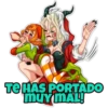 TE HAS PORTADO MUY MAL!