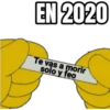 EN 2020
Te vas a morir
solo y feo