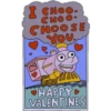 I CHOO.
CHOO-
CHOOSE
YOU.
HAPPY
VALENTINES
