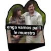 enga vamos palli
le muestro