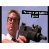 Te vas a un balazo
puto