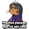 na
Muchos piensan
que no soy real