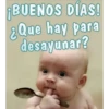 ¡BUENOS DÍAS! ¿Que hay para desayunar?