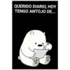 QUERIDO DIARIO, HOY
TENGO ANTOJO DE...