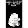 QUERIDO DIARIO, HOY
ME LA PELARON
TODOS.