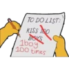 TO DO LIST:
KISS 100
O
BOYS
1boy
100 times
