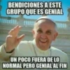 BENDICIONES A ESTE GRUPO QUE ES GENIAL UN POCO FUERA DE LO NORMAL PERO GENIAL AL FIN