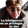 Sam26 NIC
& Santi
La inteligencia no
es un privilegio, es
un don