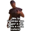 ¡Me la
tendrás que
pagar a mi,
cara a cara
culero!