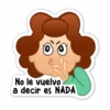 No le vuelvo
a decir es NADA