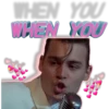 WHEN YOU
WHEN YOU