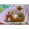 YA VA UNA CHUPAPINGA
A LA OTRA TE CACHO CTMRE