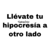 Llévate tu
ZambranoSticker
hipocresía a
otro lado