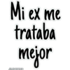 Mi ex me
trataba
mejor
JHONATANCO