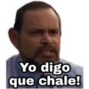 Yo digo
que chale!