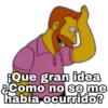 RQue gran idea
&Como no se me
había ocurrido?