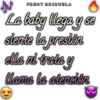 FREDY BRIZUELA
La baby llega y se
siente la presión
ella ni trata y
llama la atención