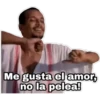 Me gusta el amor,
no la pelea!