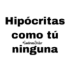 Hipócritas
como tú
ZambranoSticker
ninguna