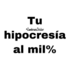 Tu
ZambranoSticker
hipocresía
al mil%