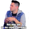 Hay algo que
no me cuadra hermana