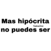 Mas hipócrita
ZambranoSticker
no puedes ser