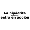 La hipócrita
ZambranoSticker
entra en acción