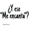 ¿Y ese
"Me encanta"?
لان
JHONATANCO