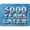 3000 YEARS LATER