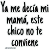 Ya me decía mi
mamá, este
chico no te
conviene
JHONATANCO