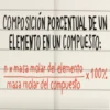 COMPOSICIÓN PORCENTUAL DE UN
ELEMENTO EN UN COMPUESTO:
nx masa molar del elemento
masa molar del compuesto
-X100%