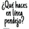 ¿ Qué haces
en línea
pendejo?
JHONATANCO
