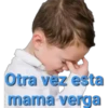 Otra vez esta
mama verga