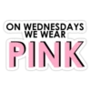 ON WEDNESDAYS
WE WEAR
PINK