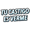 TU CASTIGO
ES VERME