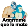 Agarrame
que lo mato