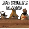 ESO, MUERDE
EL CEBO