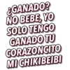 ¿GANADO?
NO BEBE, YO
SOLO TENGO
GANADO TU
CORAZONCITO
MI CHIKIBEIBI