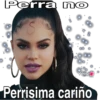 Perra no
S
Yeisi
Perrisima cariño