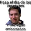 Pasa el día de los
inocentes
Ray
Y ella sigue
embarazada