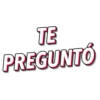 TE
PREGUNTÓ