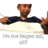 No me hagas así,
ok?