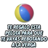 TE REGALO ESTA
PELOTA PARA QUE
TE VAYAS REBOTANDO
ALA VERGA