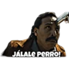 JÁLALE PERRO!