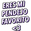ERES MI
PENDEJO
FAVORITO