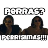 PERRAS?
PERRISIMAS!!!