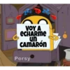 -Z
ZZZ
VOY A
ECHARME
un
CAMARÓN
Persy