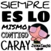 SIEMPRE
ES LO
MISMO
CONTIGO
CARAY
JHONATANCO